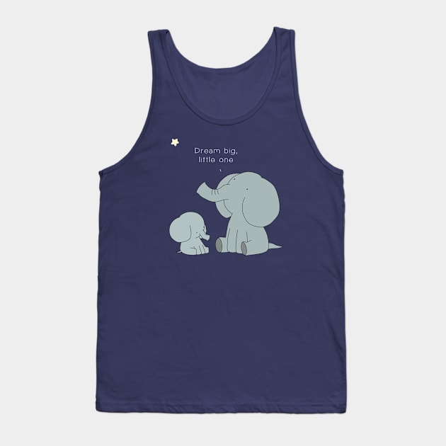 Dream Big Little One Tank Top by Jang_and_Fox